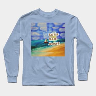 Let's Sail Away Long Sleeve T-Shirt